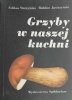 GRZYBY W NASZEJ KUCHNI - Feliksa Starzyńska
